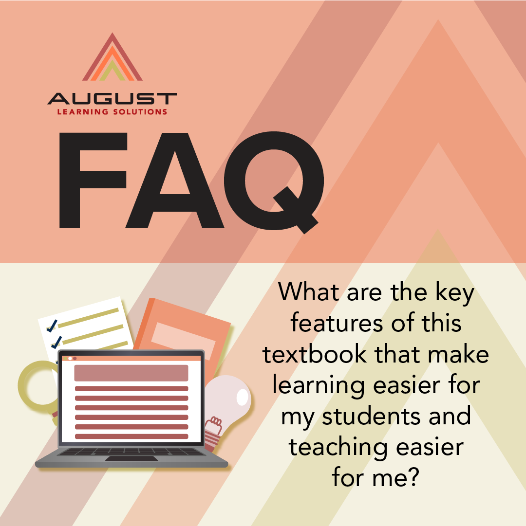 FAQ: What are the key features of this textbook that make learning easier for my students and teaching easier for me?